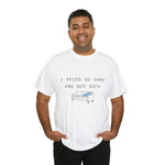 Load image into Gallery viewer, I tried so Hard Tshirt
