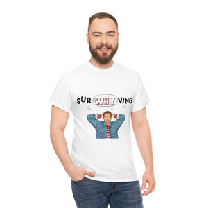 SurWHYving Tshirt