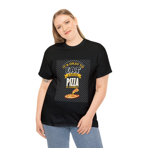Its Okay to Eat Whole Pizza Tshirt