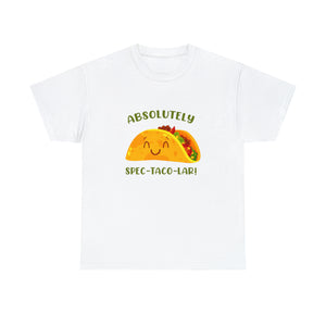 Absolutely Spec-Taco-Lar Tshirt