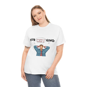 SurWHYving Tshirt